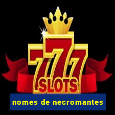 nomes de necromantes